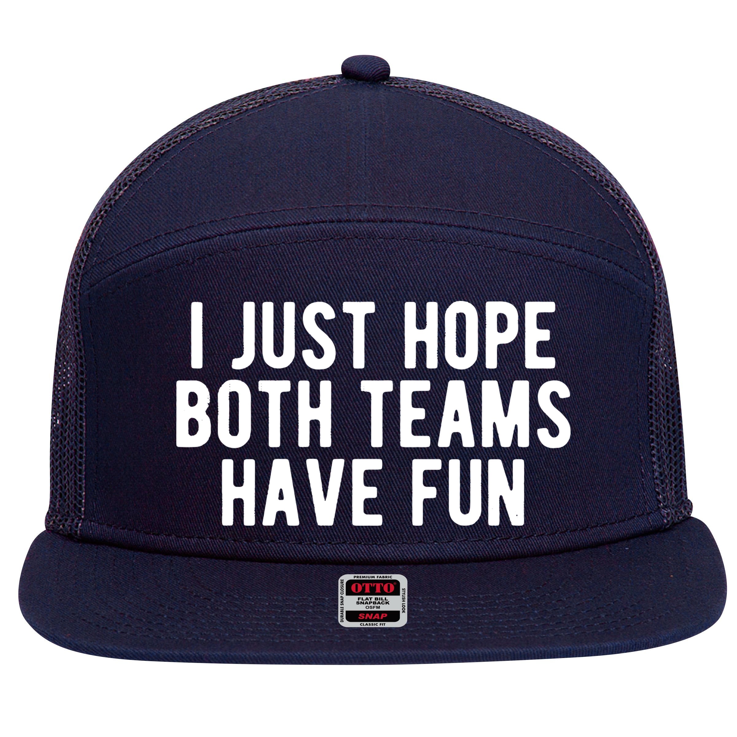 I Just Hope Both Teams Have Fun 7 Panel Mesh Trucker Snapback Hat
