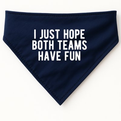 I Just Hope Both Teams Have Fun USA-Made Doggie Bandana