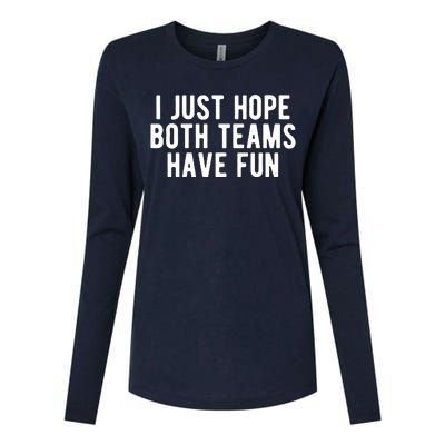 I Just Hope Both Teams Have Fun Womens Cotton Relaxed Long Sleeve T-Shirt