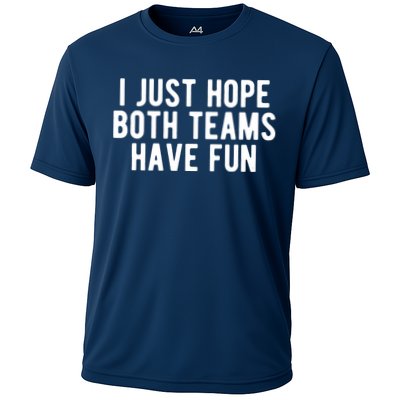 I Just Hope Both Teams Have Fun Performance Shirt