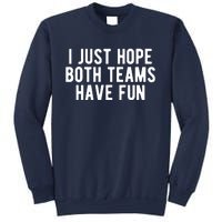 I Just Hope Both Teams Have Fun Sweatshirt