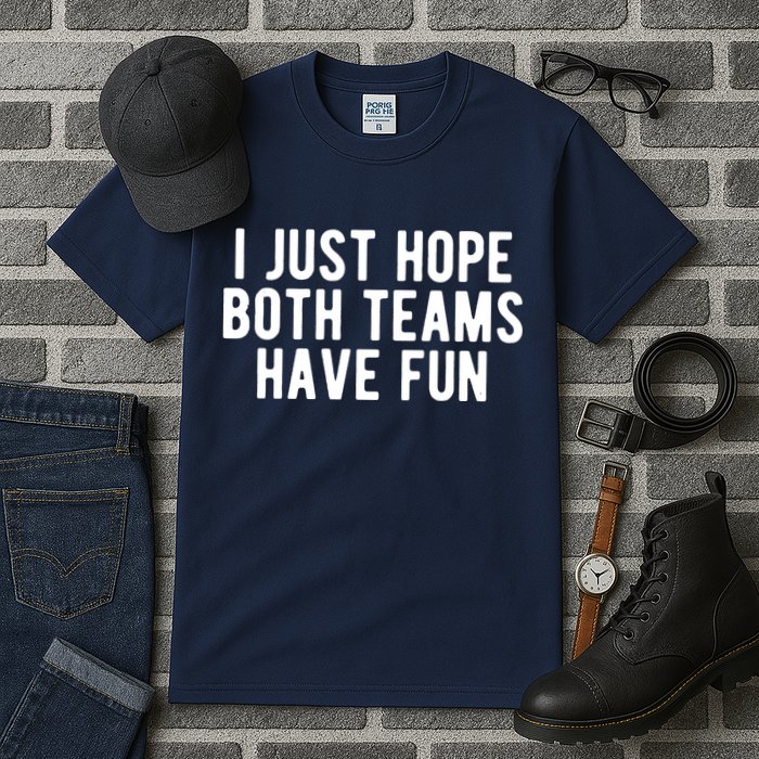 I Just Hope Both Teams Have Fun Tall T-Shirt
