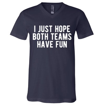 I Just Hope Both Teams Have Fun V-Neck T-Shirt
