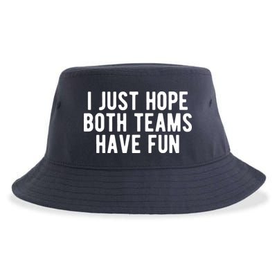 I Just Hope Both Teams Have Fun Sustainable Bucket Hat