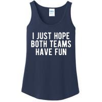 I Just Hope Both Teams Have Fun Ladies Essential Tank