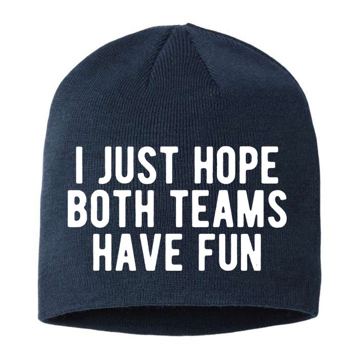 I Just Hope Both Teams Have Fun Sustainable Beanie