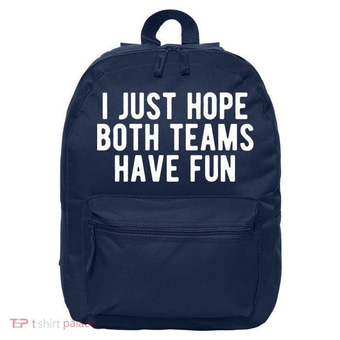 I Just Hope Both Teams Have Fun 16 in Basic Backpack