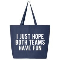 I Just Hope Both Teams Have Fun 25L Jumbo Tote