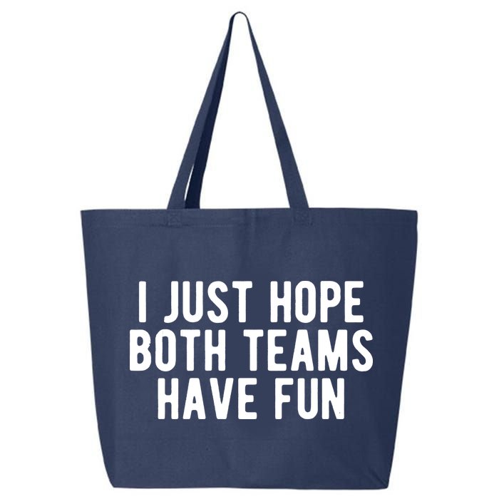 I Just Hope Both Teams Have Fun 25L Jumbo Tote
