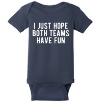 I Just Hope Both Teams Have Fun Baby Bodysuit