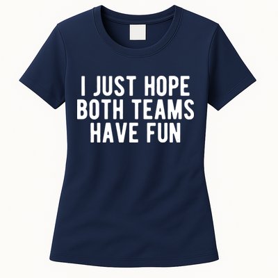 I Just Hope Both Teams Have Fun Womens T-Shirt