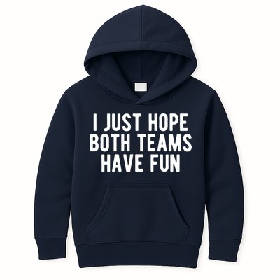 I Just Hope Both Teams Have Fun Kids Hoodie