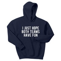 I Just Hope Both Teams Have Fun Kids Hoodie