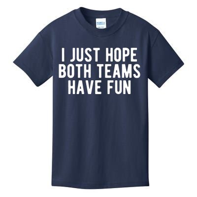 I Just Hope Both Teams Have Fun Kids T-Shirt