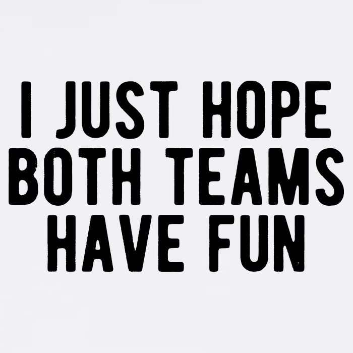 I Just Hope Both Teams Have Fun Garment-Dyed Sweatshirt