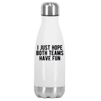 I Just Hope Both Teams Have Fun Stainless Steel Insulated Water Bottle