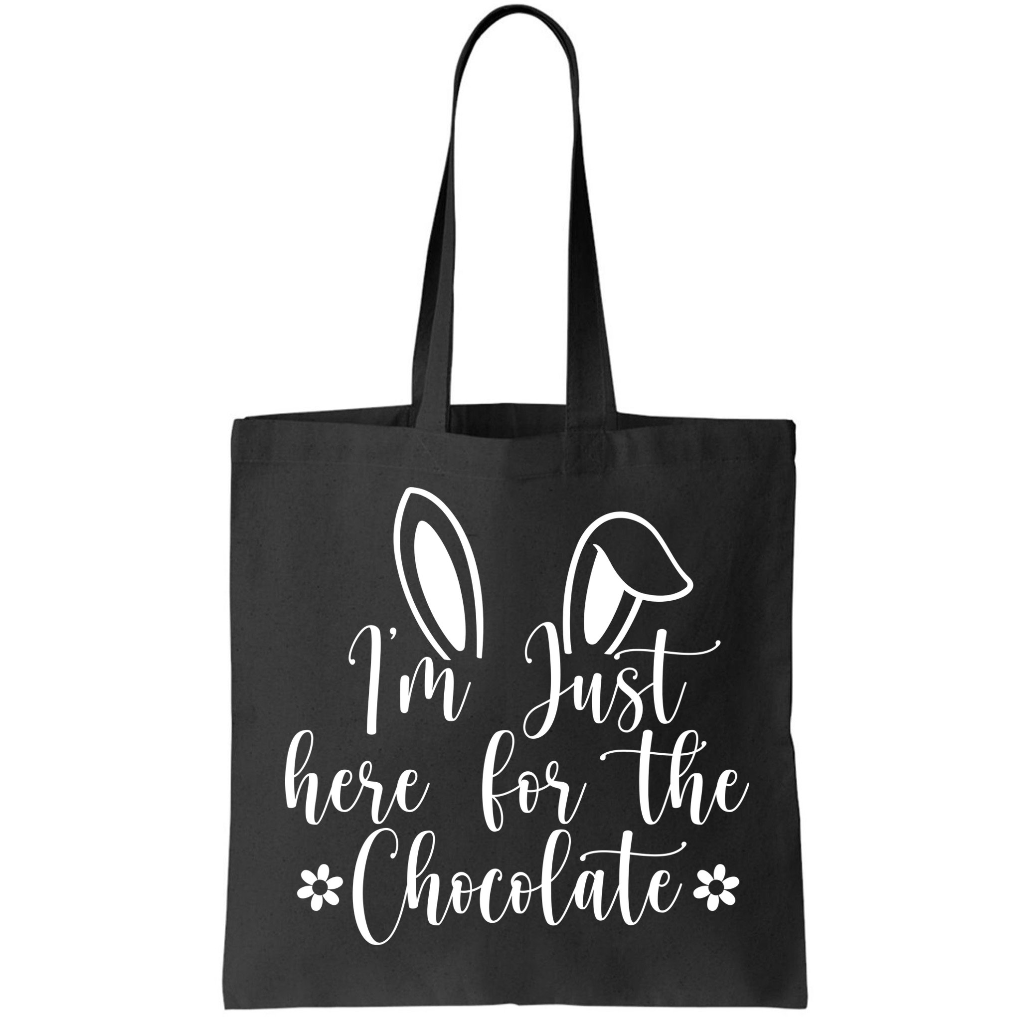 I'm Just Here For Chocolate Easter Bunny Bag