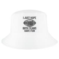 I Just Hope Both Teams Have Fun Game Day Football Cool Comfort Performance Bucket Hat