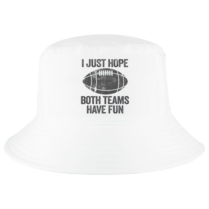 I Just Hope Both Teams Have Fun Game Day Football Cool Comfort Performance Bucket Hat