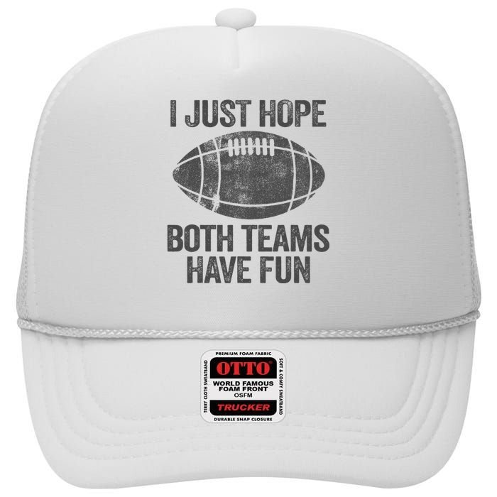 I Just Hope Both Teams Have Fun Game Day Football High Crown Mesh Back Trucker Hat