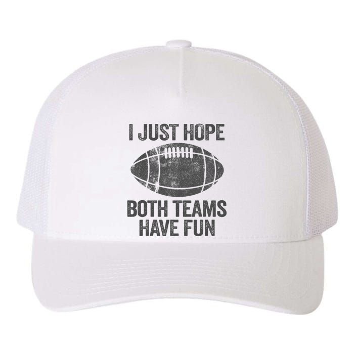 I Just Hope Both Teams Have Fun Game Day Football Yupoong Adult 5-Panel Trucker Hat