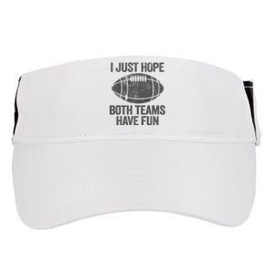 I Just Hope Both Teams Have Fun Game Day Football Adult Drive Performance Visor