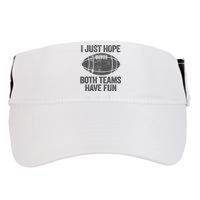 I Just Hope Both Teams Have Fun Game Day Football Adult Drive Performance Visor