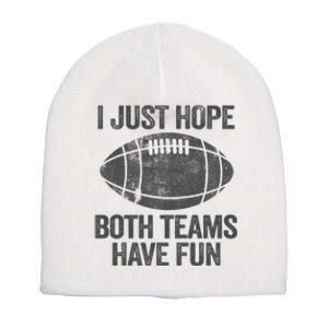 I Just Hope Both Teams Have Fun Game Day Football Short Acrylic Beanie