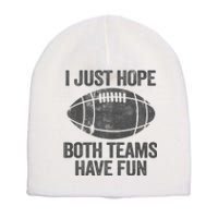 I Just Hope Both Teams Have Fun Game Day Football Short Acrylic Beanie