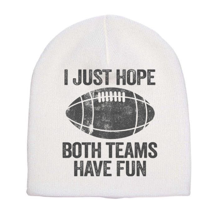 I Just Hope Both Teams Have Fun Game Day Football Short Acrylic Beanie