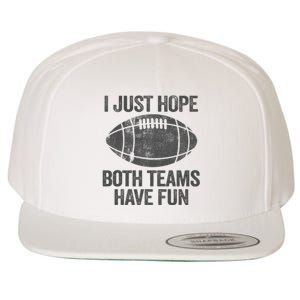 I Just Hope Both Teams Have Fun Game Day Football Wool Snapback Cap