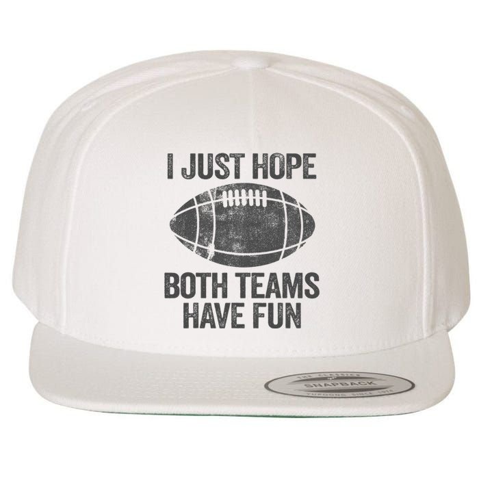 I Just Hope Both Teams Have Fun Game Day Football Wool Snapback Cap