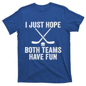 I Just Hope Both Teams Have Fun Gift Game Day Vibes Hockey Gift T-Shirt