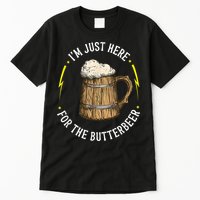 Im Just Here For The Butter Beer Butter Scotch Beer Tall T-Shirt