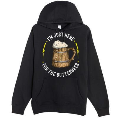 Im Just Here For The Butter Beer Butter Scotch Beer Premium Pullover Hoodie