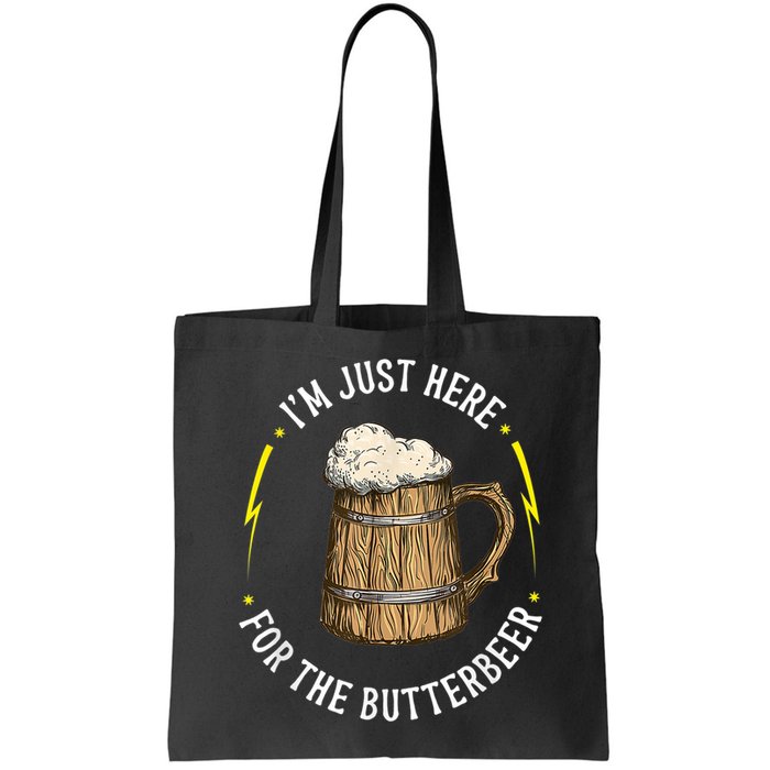 Im Just Here For The Butter Beer Butter Scotch Beer Bag