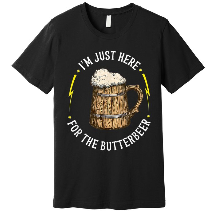 Im Just Here For The Butter Beer Butter Scotch Beer Premium T-Shirt