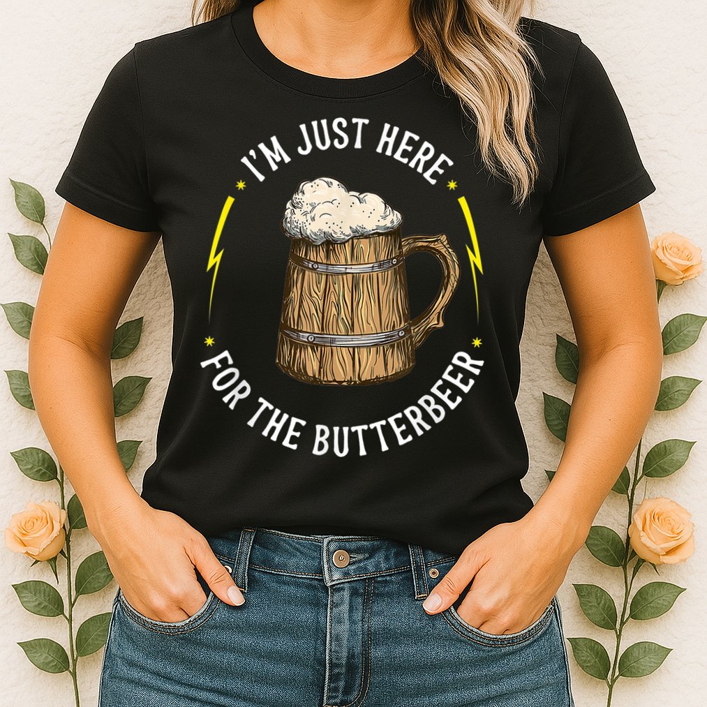 Im Just Here For The Butter Beer Butter Scotch Beer Womens T-Shirt