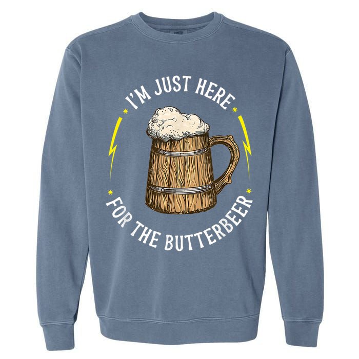 Im Just Here For The Butter Beer Butter Scotch Beer Garment-Dyed Sweatshirt