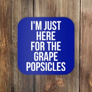 I'm Just Here For The Grape Popsicles Foodies Gift Coaster