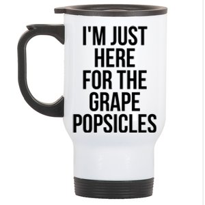 I'm Just Here For The Grape Popsicles Foodies Gift Stainless Steel Travel Mug