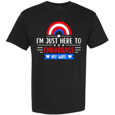 I'm Just Here To Embarrass My Wife Garment-Dyed Heavyweight T-Shirt