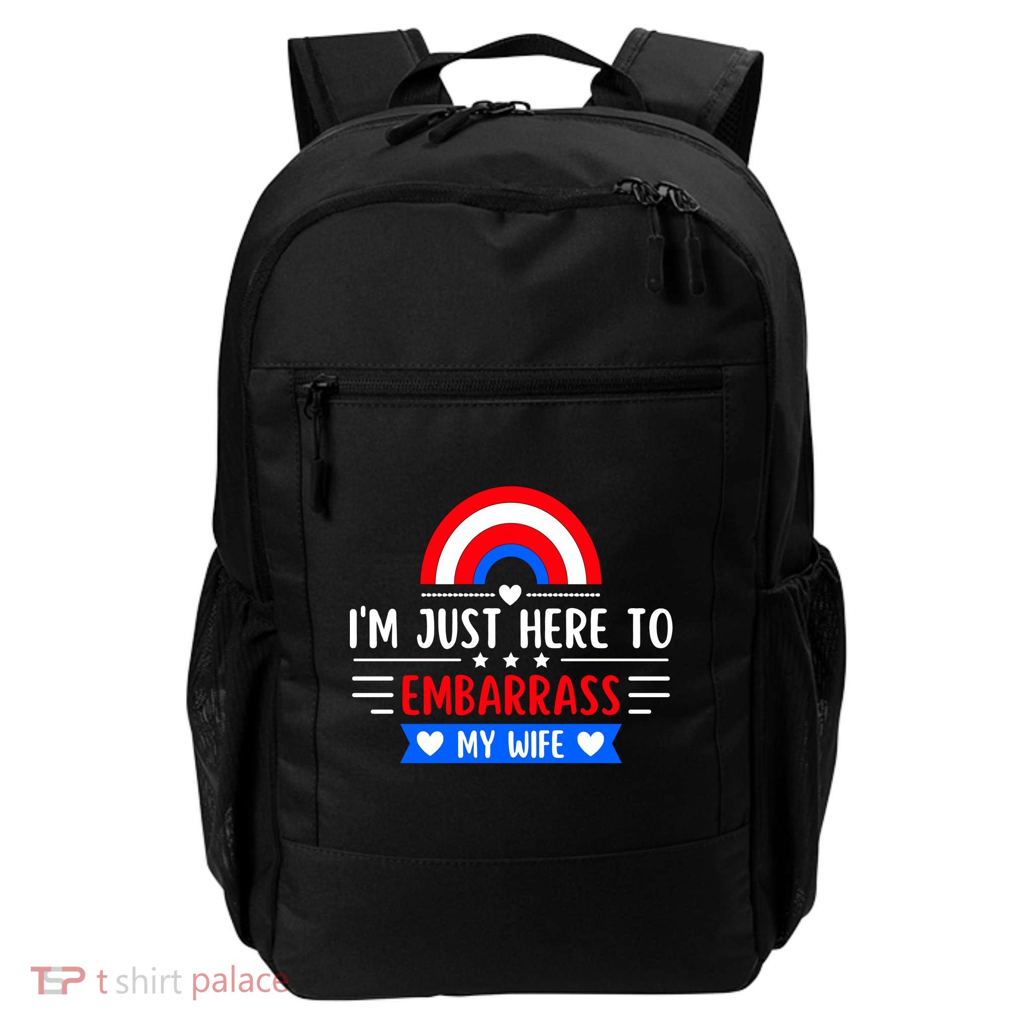 I'm Just Here To Embarrass My Wife Backpack