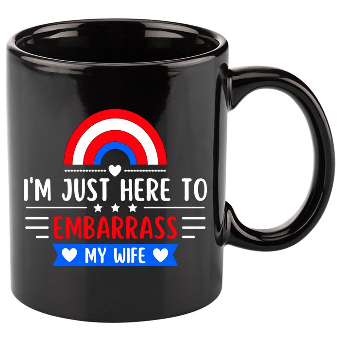 I'm Just Here To Embarrass My Wife 11oz C Handle Ceramic Mug