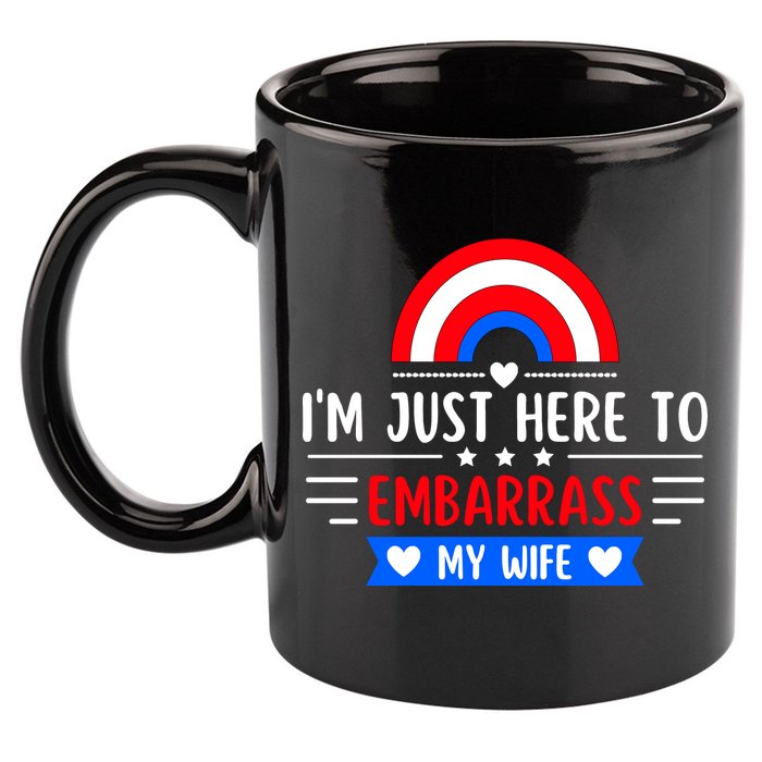I'm Just Here To Embarrass My Wife 11oz C Handle Ceramic Mug
