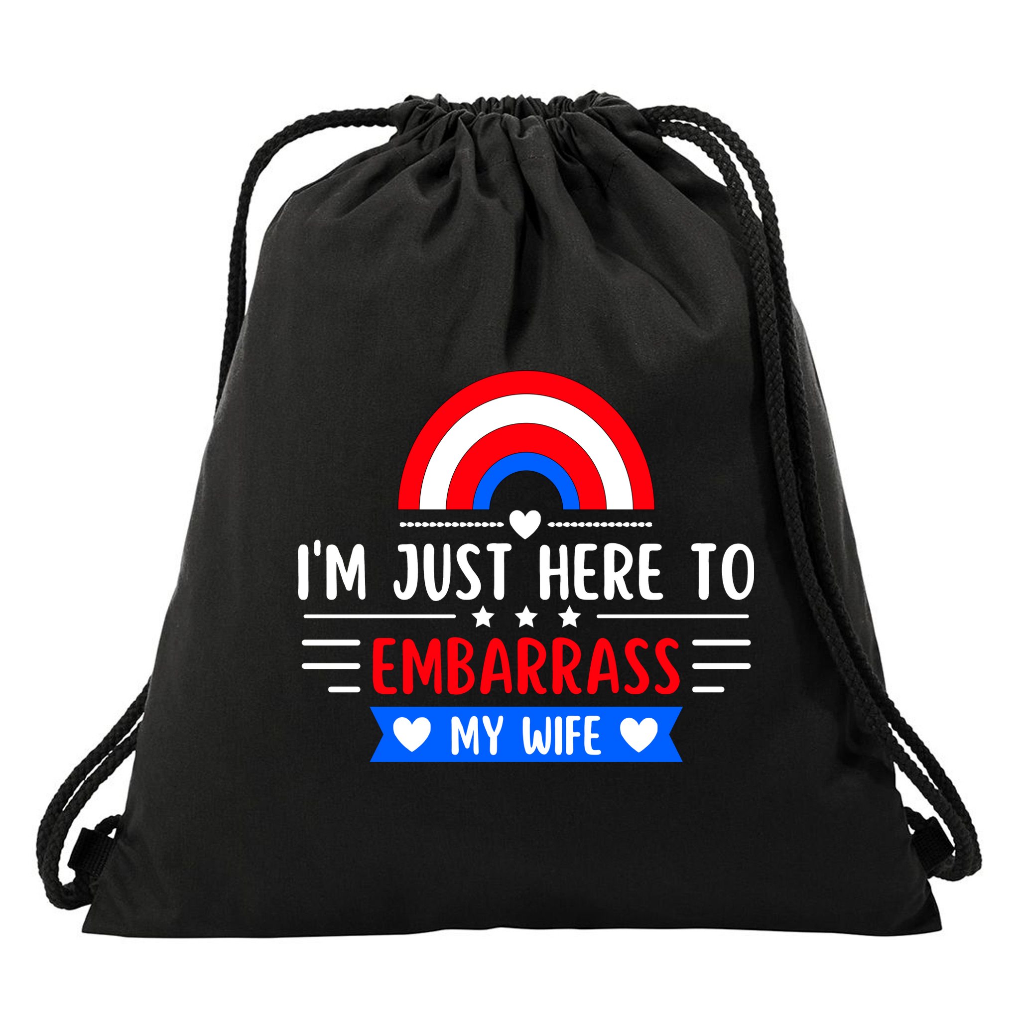 I'm Just Here To Embarrass My Wife Drawstring Bag