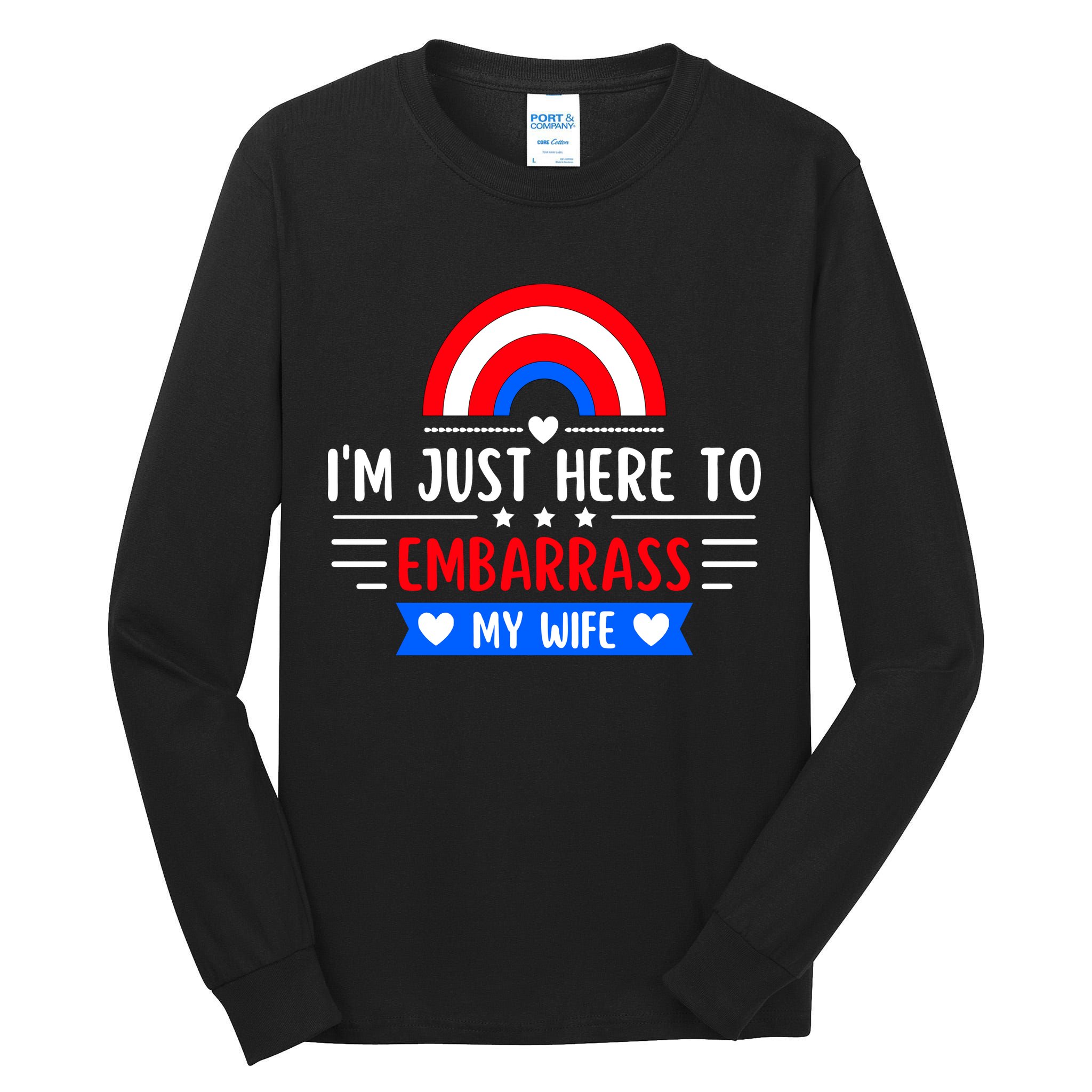 I'm Just Here To Embarrass My Wife Tall Long Sleeve T-Shirt