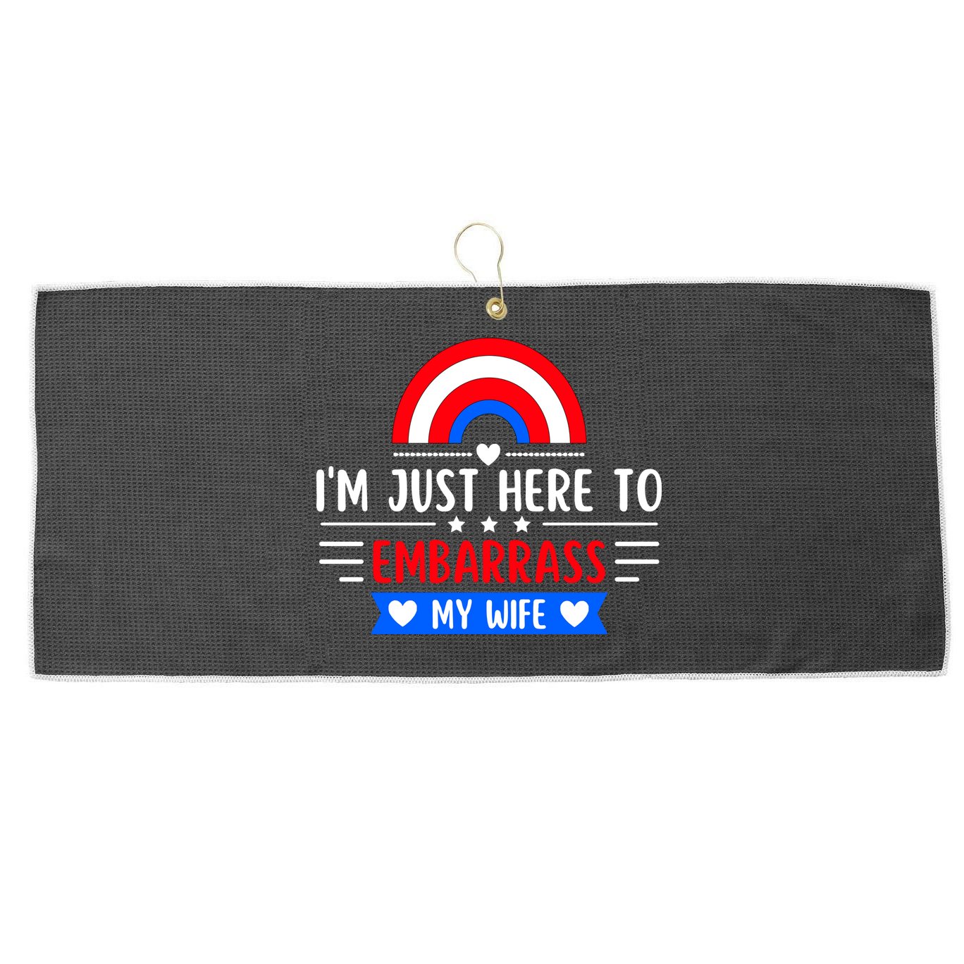 I'm Just Here To Embarrass My Wife Large Microfiber Waffle Golf Towel
