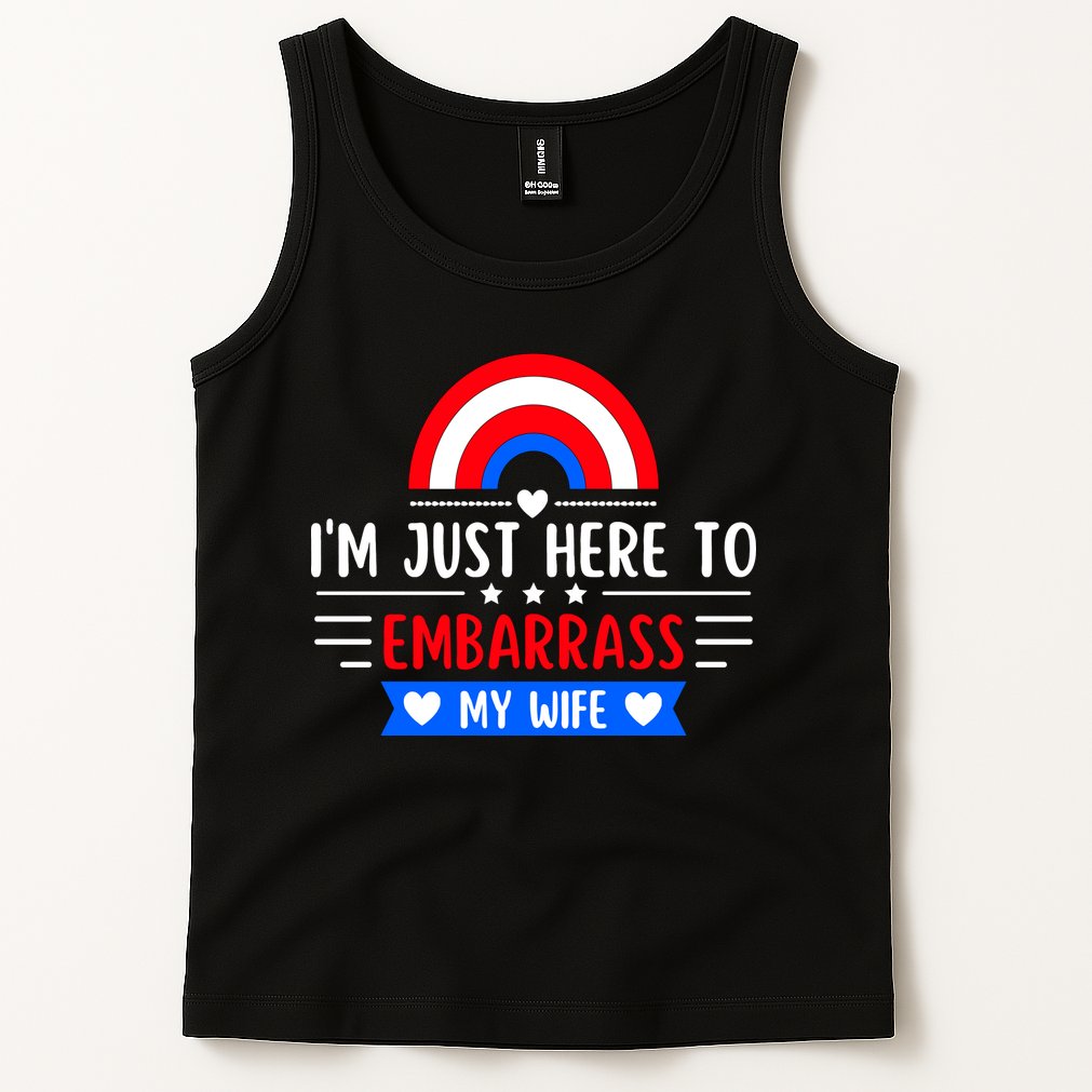 I'm Just Here To Embarrass My Wife Tank Top