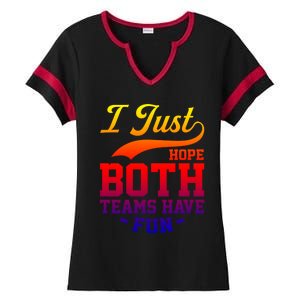 I Just Hope Both Teams Have Fun Or Funny Football Meaningful Gift Ladies Halftime Notch Neck Tee